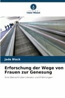 Erforschung der Wege von Frauen zur Genesung