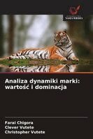 Farai Chigora, Clever Vutete, Christopher Vutete - Analiza dynamiki marki, Häftad