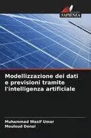 Muhammad Wasif Umar, Mouloud Denai - Modellizzazione dei dati e previsioni tramite l'intelligenza artificiale, Häftad. Tillgänglighet: Lägg i varukorg