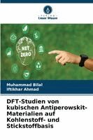 Muhammad Bilal, Iftikhar Ahmad - DFT-Studien von kubischen Antiperowskit-Materialien auf Kohlenstoff- und Stickstoffbasis, Häftad