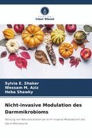 Sylvia E Shaker, Wessam M Aziz, Heba Shawky - Nicht-invasive Modulation des Darmmikrobioms, Häftad