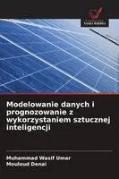 Muhammad Wasif Umar, Mouloud Denai - Modelowanie danych i prognozowanie z wykorzystaniem sztucznej inteligencji, Häftad. Tillgänglighet: Lägg i varukorg