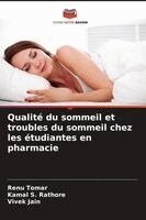 Renu Tomar, Kamal S Rathore, Vivek Jain - Qualité du sommeil et troubles du sommeil chez les étudiantes en pharmacie, Häftad
