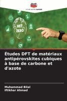 Muhammad Bilal, Iftikhar Ahmad - Études DFT de matériaux antipérovskites cubiques à base de carbone et d'azote, Häftad
