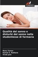 Renu Tomar, Kamal S Rathore, Vivek Jain - Qualità del sonno e disturbi del sonno nelle studentesse di farmacia, Häftad