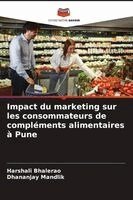 Harshali Bhalerao, Dhananjay Mandlik - Impact du marketing sur les consommateurs de compléments alimentaires à Pune, Häftad