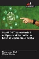 Muhammad Bilal, Iftikhar Ahmad - Studi DFT su materiali antiperovskite cubici a base di carbonio e azoto, Häftad