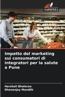 Harshali Bhalerao, Dhananjay Mandlik - Impatto del marketing sui consumatori di integratori per la salute a Pune, Häftad