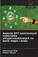 Muhammad Bilal, Iftikhar Ahmad - Badania DFT sześciennych materialów antyperowskitowych na bazie węgla i azotu, Häftad