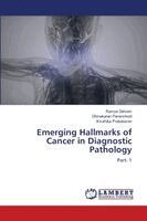 Ramya Selvam, Dhinakaran Paranchodi, Kiruthika Prabakaran - Emerging Hallmarks of Cancer in Diagnostic Pathology, Häftad