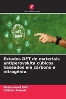 Muhammad Bilal, Iftikhar Ahmad - Estudos DFT de materiais antiperovskita cúbicos baseados em carbono e nitrogênio, Häftad