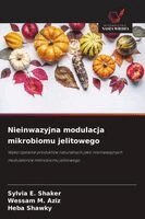Sylvia E Shaker, Wessam M Aziz, Heba Shawky - Nieinwazyjna modulacja mikrobiomu jelitowego, Häftad