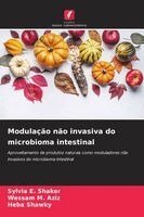 Sylvia E Shaker, Wessam M Aziz, Heba Shawky - Modulação não invasiva do microbioma intestinal, Häftad