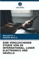Dharnish D L, Shajitha Banu S - Eine Vergleichende Studie Von Sk International, Luker Electronics Und Havells, Häftad