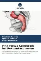 Haythem Yacoub, Mériam Sabbah, Nadia Maamouri - MRT versus Koloskopie bei Rektumkarzinomen, Häftad. Tillgänglighet: Lägg i varukorg