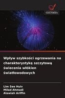 Lim See Huiv, Milad Ahmadi, Alawiah Ariffin - Wplyw szybkości ogrzewania na charakterystykę szczytową świecenia wlókien światlowodowych, Häftad