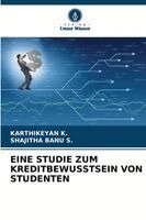 Karthikeyan K, Shajitha Banu S - Eine Studie Zum Kreditbewusstsein Von Studenten, Häftad