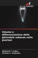 Aikaterini I Liakou, Christos C Zouboulis - Volume e differenziazione delle ghiandole sebacee nella psoriasi, Häftad