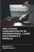 Dharnish D L, Shajitha Banu S - Uno Studio Comparativo Di Sk International, Luker Electronics E Havells, Häftad