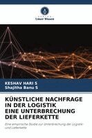 Keshav Hari S, Shajitha Banu S - Künstliche Nachfrage in Der Logistik Eine Unterbrechung Der Lieferkette, Häftad