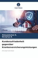 Mahaalakshmi R, Devipriya B - Kundenzufriedenheit gegenüber Krankenversicherungsleistungen, Häftad