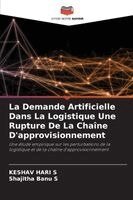 Keshav Hari S, Shajitha Banu S - Demande Artificielle Dans La Logistique Une Rupture De La Chaîne D'approvisionnement, Häftad