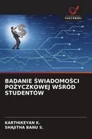 Karthikeyan K, Shajitha Banu S - Badanie ŚwiadomoŚci PoŻyczkowej WŚród Studentów, Häftad