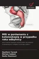 Haythem Yacoub, Mériam Sabbah, Nadia Maamouri - MRI w porównaniu z kolonoskopią w przypadku raka odbytnicy, Häftad. Tillgänglighet: Lägg i varukorg