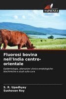 S R Upadhyay, Sushovan Roy - Fluorosi bovina nell'India centro-orientale, Häftad