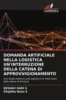 Keshav Hari S, Shajitha Banu S - Domanda Artificiale Nella Logistica Un'interruzione Della Catena Di Approvvigionamento, Häftad