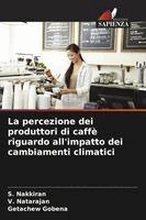 S Nakkiran, V Natarajan, Getachew Gobena - percezione dei produttori di caffè riguardo all'impatto dei cambiamenti climatici, Häftad