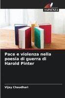 Vijay Chaudhari - Pace e violenza nella poesia di guerra di Harold Pinter, Häftad