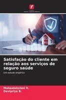 Mahaalakshmi R, Devipriya B - Satisfação do cliente em relação aos serviços de seguro saúde, Häftad