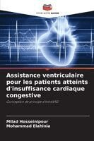 Milad Hosseinipour, Mohammad Elahinia - Assistance ventriculaire pour les patients atteints d'insuffisance cardiaque congestive, Häftad