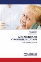 Kavya Mohan, Bhavna Kaul, Nanika Mahajan - Molar Incisor Hypomineralization, Häftad