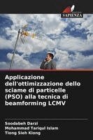 Soodabeh Darzi, Mohammad Tariqul Islam, Tiong Sieh Kiong - Applicazione dell'ottimizzazione dello sciame di particelle (PSO) alla tecnica di beamforming LCMV, Häftad