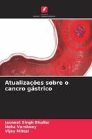 Jasneet Singh Bhullar, Neha Varshney, Vijay Mittal - Atualizações sobre o cancro gástrico, Häftad