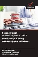 Anshika Mittal, Shashidevi Haranal, Himanshu Bhutani - Rekonstrukcja mikronaczyniowa ustno-twarzowa, Häftad