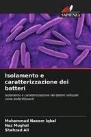 Muhammad Naeem Iqbal, Naz Mughal, Shahzad Ali - Isolamento e caratterizzazione dei batteri, Häftad