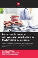 Anshika Mittal, Shashidevi Haranal, Himanshu Bhutani - Reconstrução orofacial microvascular, Häftad