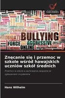 Hans Wilhelm - Znęcanie się i przemoc w szkole wśród hawajskich uczniów szkól średnich, Häftad