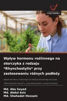MD Abu Sayed, MD Abdul Aziz, MD Shahadat Hossain - Wplyw hormonu roślinnego na storczyka z rodzaju *Rhynchostylis* przy zastosowaniu różnych podloży, Häftad