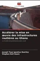 Joseph Teye Ignatius Buertey, Stephen Kofi Asare - Accélérer la mise en oeuvre des infrastructures routières au Ghana, Häftad. Tillgänglighet: Lägg i varukorg