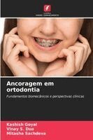 Kashish Goyal, Vinay S Dua, Mitasha Sachdeva - Ancoragem em ortodontia, Häftad