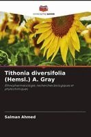 Salman Ahmed - Tithonia diversifolia (Hemsl.) A. Gray, Häftad