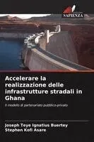 Joseph Teye Ignatius Buertey, Stephen Kofi Asare - Accelerare la realizzazione delle infrastrutture stradali in Ghana, Häftad. Tillgänglighet: Lägg i varukorg