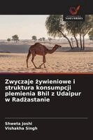 Shweta Joshi, Vishakha Singh - Zwyczaje żywieniowe i struktura konsumpcji plemienia Bhil z Udaipur w Radżastanie, Häftad