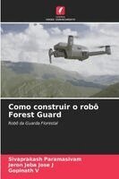 Sivaprakash Paramasivam, Jeron Jeba Jose J, Gopinath V - Como construir o robô Forest Guard, Häftad. Tillgänglighet: Lägg i varukorg