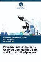 Muhammad Naeem Iqbal, Naz Mughal, Shahzad Ali - Physikalisch-chemische Analyse von Honig-, Saft- und Futtermittelproben, Häftad