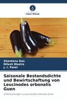 Shantanu Das, Nilesh Wazire - Saisonale Bestandsdichte und Bewirtschaftung von Leucinodes orbonalis Guen, Häftad